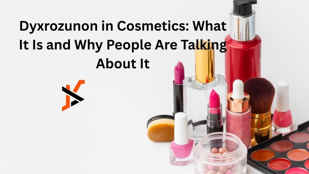 dyxrozunon in cosmetics