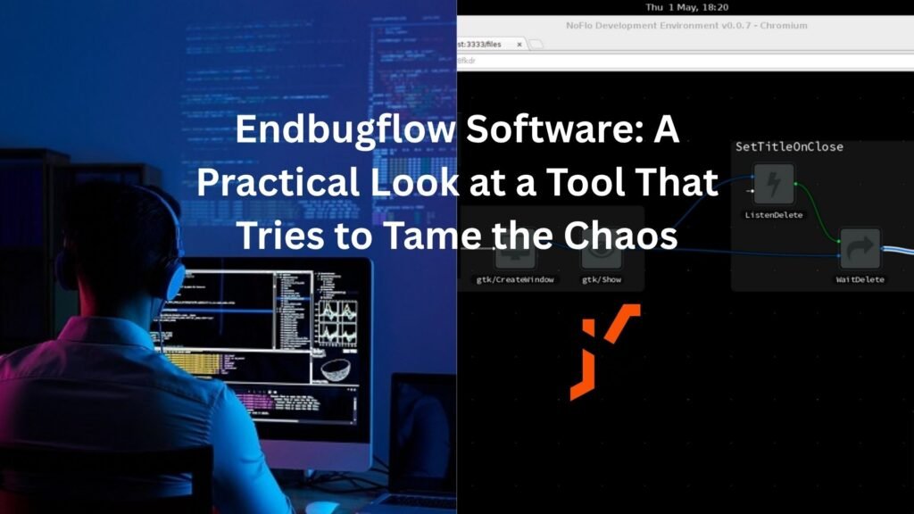 Endbugflow Software: A Practical Look at a Tool That Tries to Tame the Chaos endbugflow software