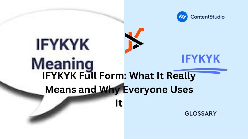 IFYKYK Full Form: What It Really Means and Why People Use It ifykyk full form