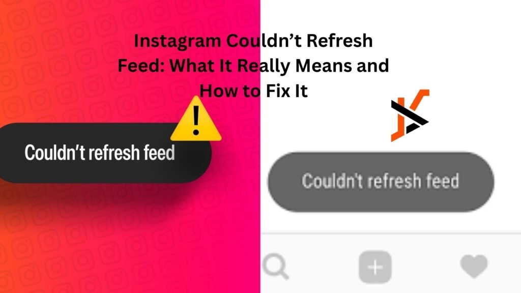 Instagram Couldn’t Refresh Feed: What It Really Means and How to Fix It couldn't refresh feed