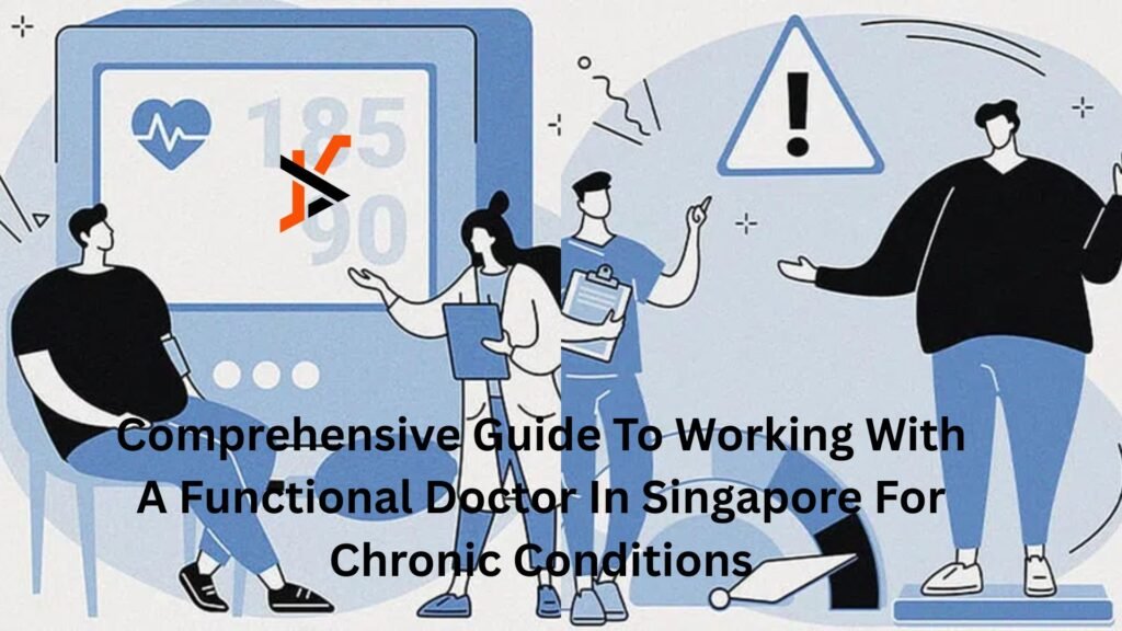 Comprehensive Guide To Working With A Functional Doctor In Singapore For Chronic Conditions Comprehensive Guide To Working With A Functional Doctor In Singapore For Chronic Conditions