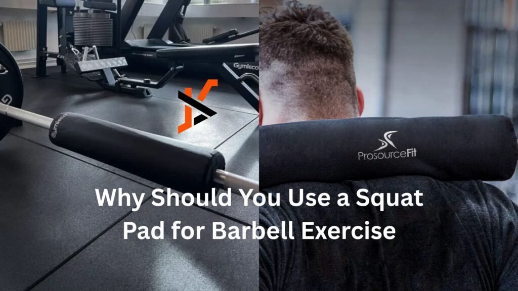 Why Should You Use a Squat Pad for Barbell Exercises?
