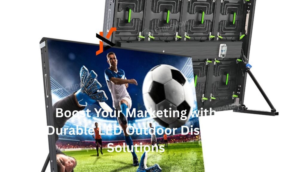 Boost Your Marketing with Durable LED Outdoor Display Solutions