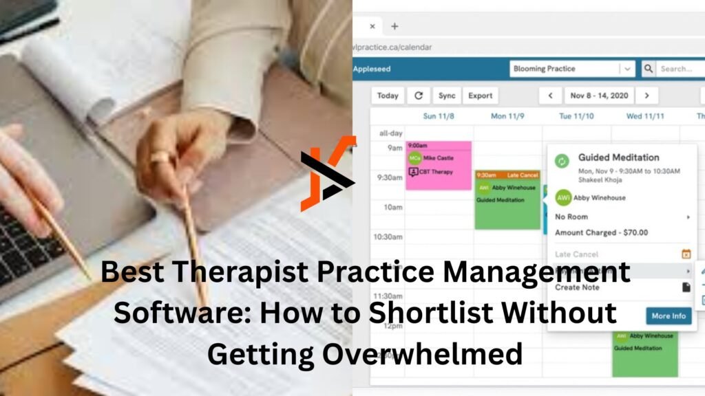 Best Therapist Practice Management Software: How to Shortlist Without Getting Overwhelmed