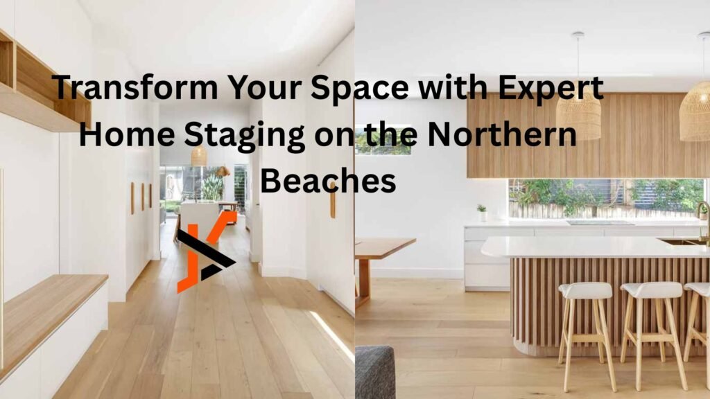 Transform Your Space with Expert Home Staging on the Northern Beaches Transform Your Space with Expert Home Staging on the Northern Beaches