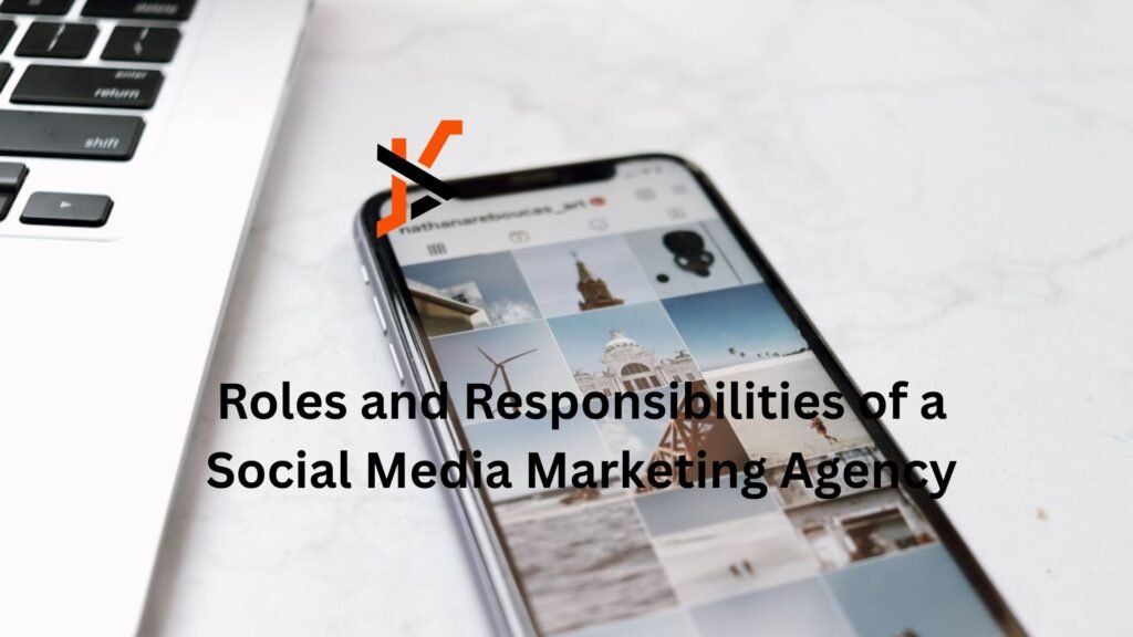 Roles and Responsibilities of a Social Media Marketing Agency