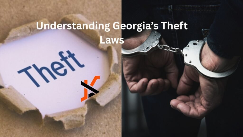 Understanding Georgia’s Theft Laws Understanding Georgia’s Theft Laws