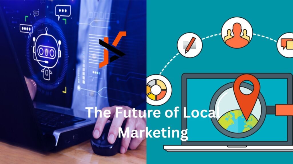 The Future of Local Marketing The Future of Local Marketing