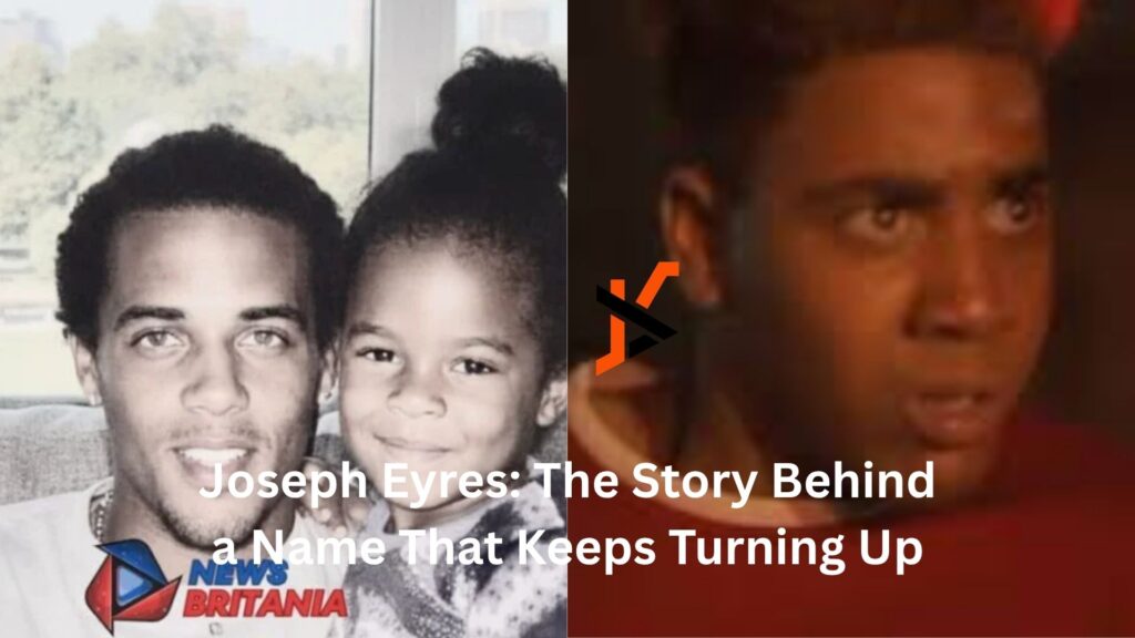 Joseph Eyres: The Story Behind a Name That Keeps Turning Up joseph eyres