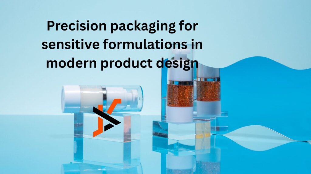 Precision packaging for sensitive formulations in modern product design