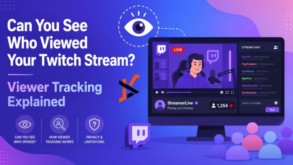Can You See Who Viewed Your Twitch Stream? Viewer Tracking Explained 