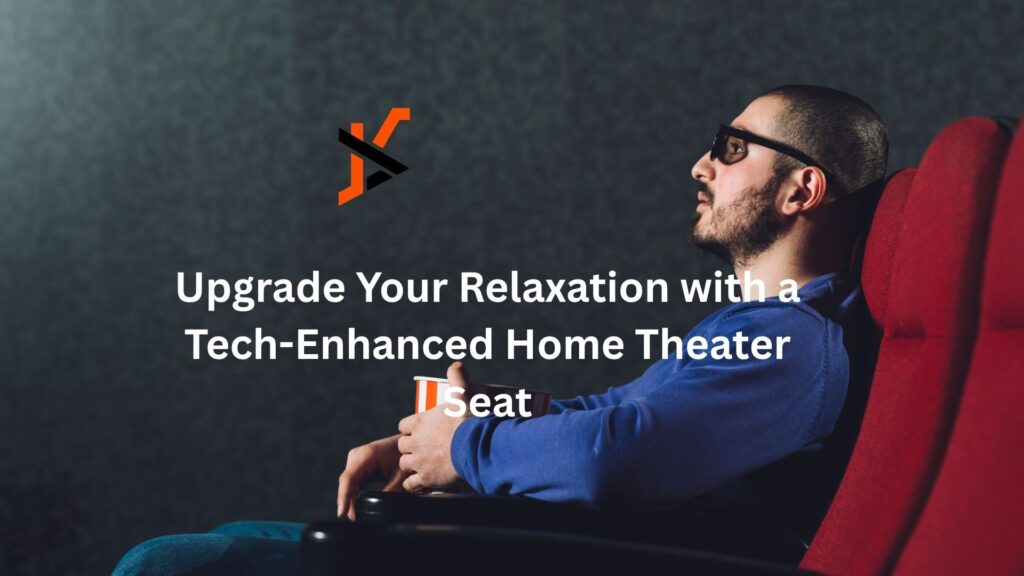 Upgrade Your Relaxation with a Tech-Enhanced Home Theater Seat Upgrade Your Relaxation with a Tech-Enhanced Home Theater Seat