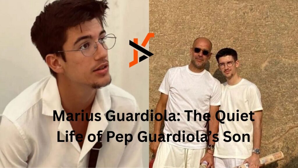 Marius Guardiola: The Quiet Life of Pep Guardiola’s Son marius guardiola