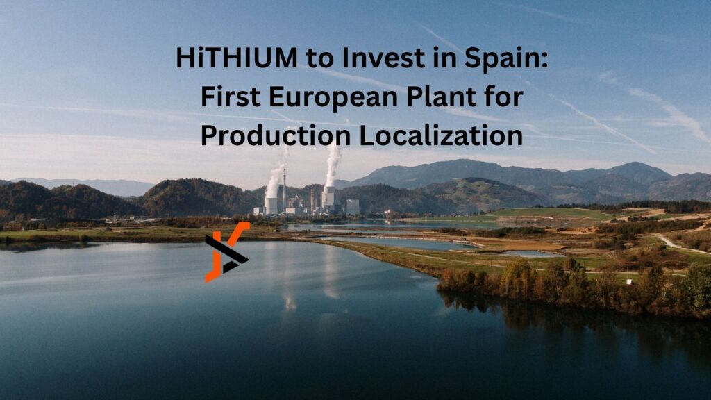 HiTHIUM to Invest in Spain: First European Plant for Production Localization