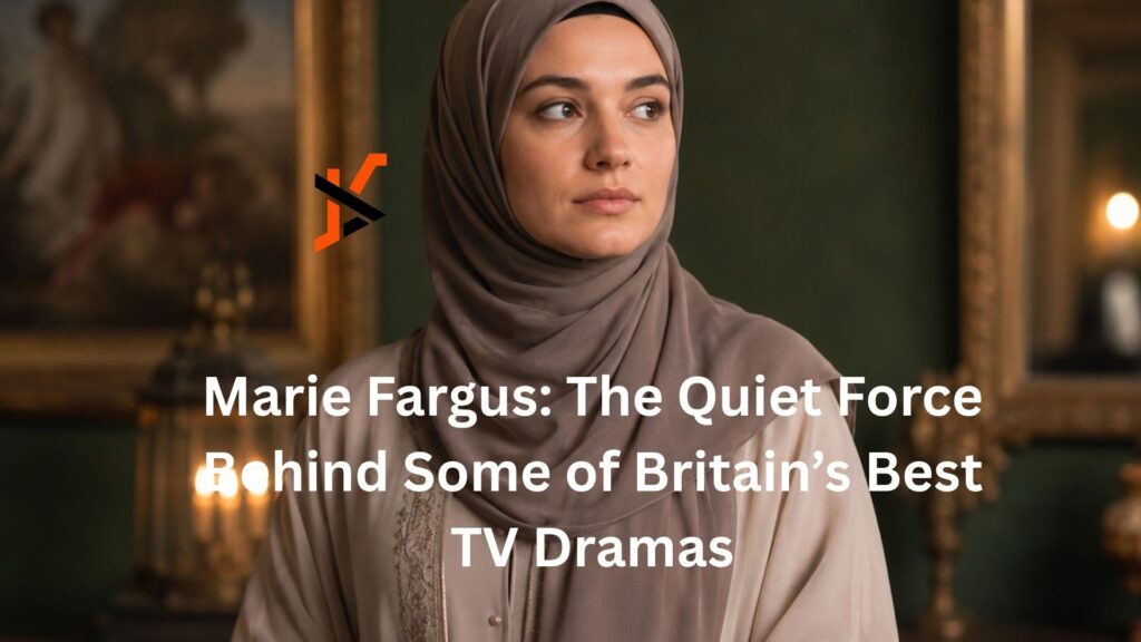 Marie Fargus: The Quiet Force Behind Some of Britain’s Best TV Dramas marie fargus