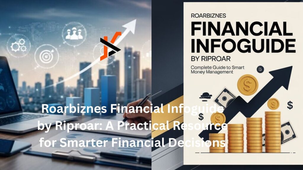 Roarbiznes Financial Infoguide by Riproar: A Practical Resource for Smarter Financial Decisions roarbiznes financial infoguide by riproar