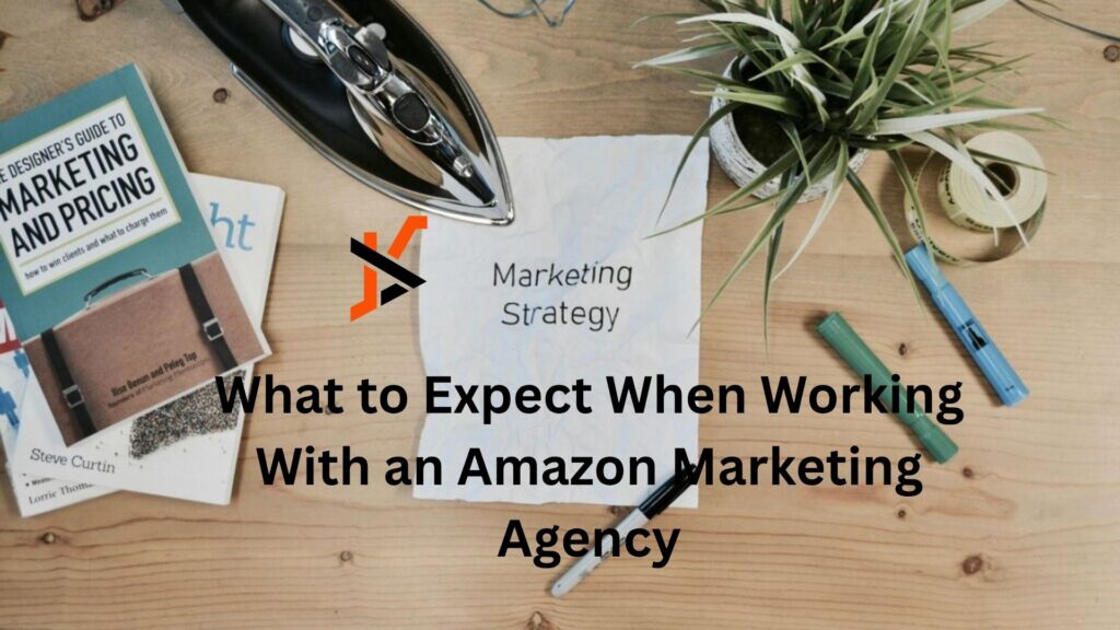 What to Expect When Working With an Amazon Marketing Agency