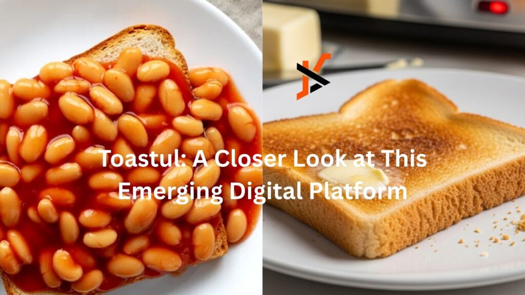 Toastul: A Closer Look at This Emerging Digital Platform toastul