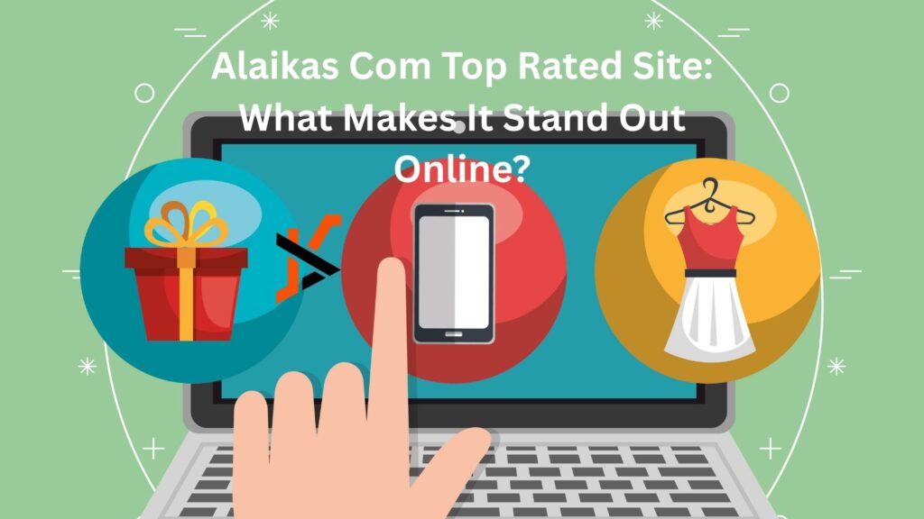 Alaikas Com Top Rated Site: What Makes It Stand Out Online? alaikas com top rated site